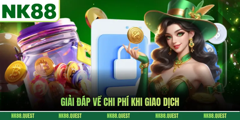 Giải đáp về chi phí khi giao dịch